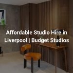 Affordable Studio Hire in Liverpool | Budget Studios