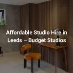 Affordable Studio Hire in Leeds – Budget Studios