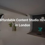 Affordable Content Studio Hire in London