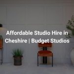 Affordable Studio Hire in Cheshire | Budget Studios