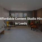 Affordable Content Studio Hire in Leeds