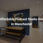 Affordable Podcast Studio Hire in Manchester