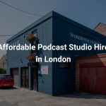 Affordable Podcast Studio Hire in London