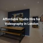 Affordable Studio Hire for Videography in London