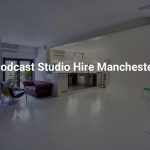 Podcast Studio Hire Manchester